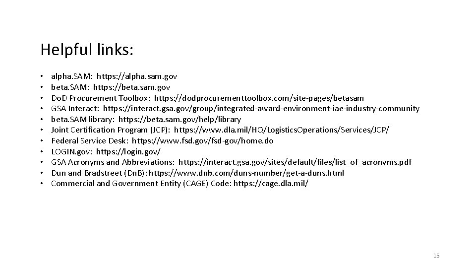 Helpful links: • • • alpha. SAM: https: //alpha. sam. gov beta. SAM: https: