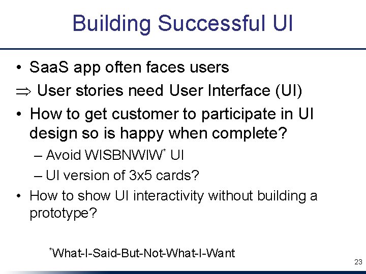 Building Successful UI • Saa. S app often faces users User stories need User