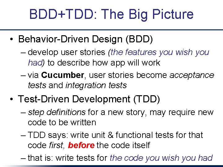 BDD+TDD: The Big Picture • Behavior-Driven Design (BDD) – develop user stories (the features