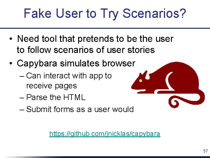 Fake User to Try Scenarios? • Need tool that pretends to be the user