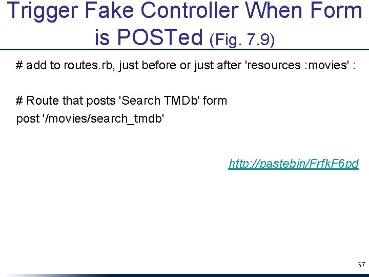 Trigger Fake Controller When Form is POSTed (Fig. 7. 9) # add to routes.
