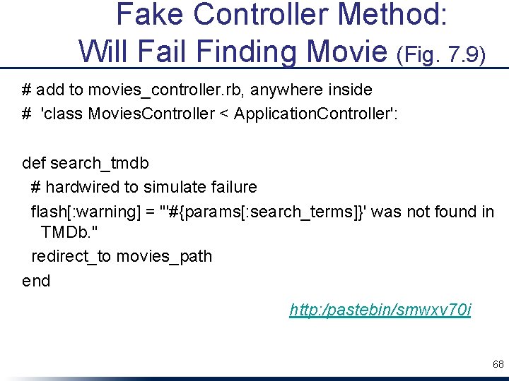 Fake Controller Method: Will Fail Finding Movie (Fig. 7. 9) # add to movies_controller.