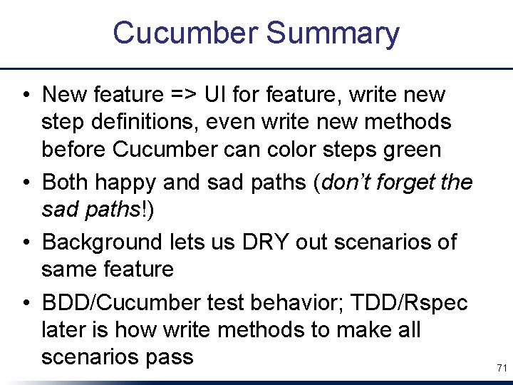 Cucumber Summary • New feature => UI for feature, write new step definitions, even