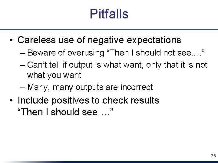 Pitfalls • Careless use of negative expectations – Beware of overusing “Then I should