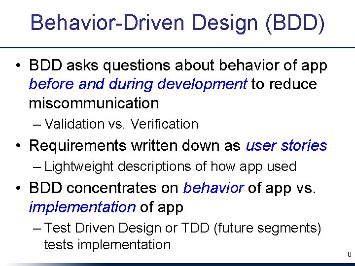 Behavior-Driven Design (BDD) • BDD asks questions about behavior of app before and during