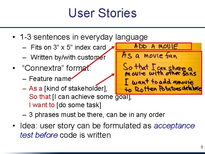 User Stories • 1 -3 sentences in everyday language – Fits on 3” x