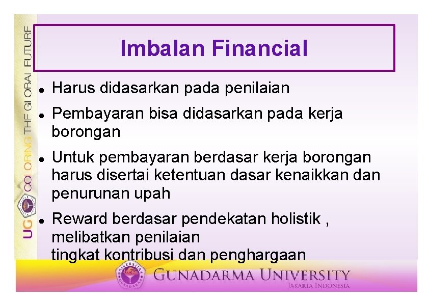 Imbalan Financial Harus didasarkan pada penilaian Pembayaran bisa didasarkan pada kerja borongan Untuk pembayaran