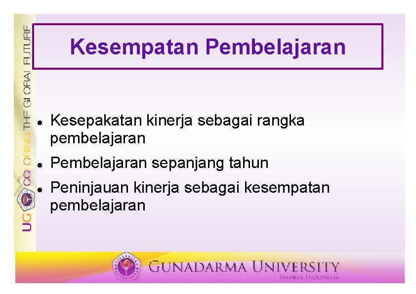 Kesempatan Pembelajaran Kesepakatan kinerja sebagai rangka pembelajaran Pembelajaran sepanjang tahun Peninjauan kinerja sebagai kesempatan