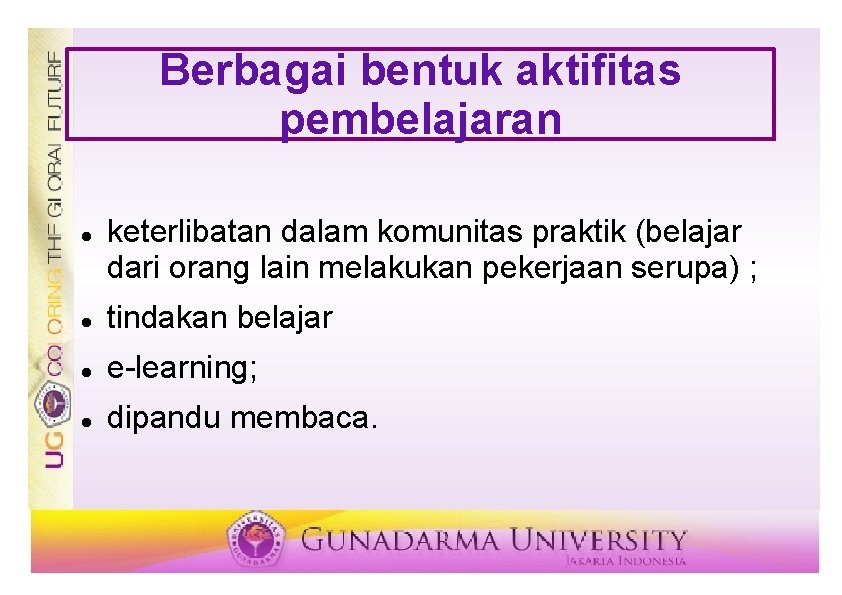 Berbagai bentuk aktifitas pembelajaran keterlibatan dalam komunitas praktik (belajar dari orang lain melakukan pekerjaan