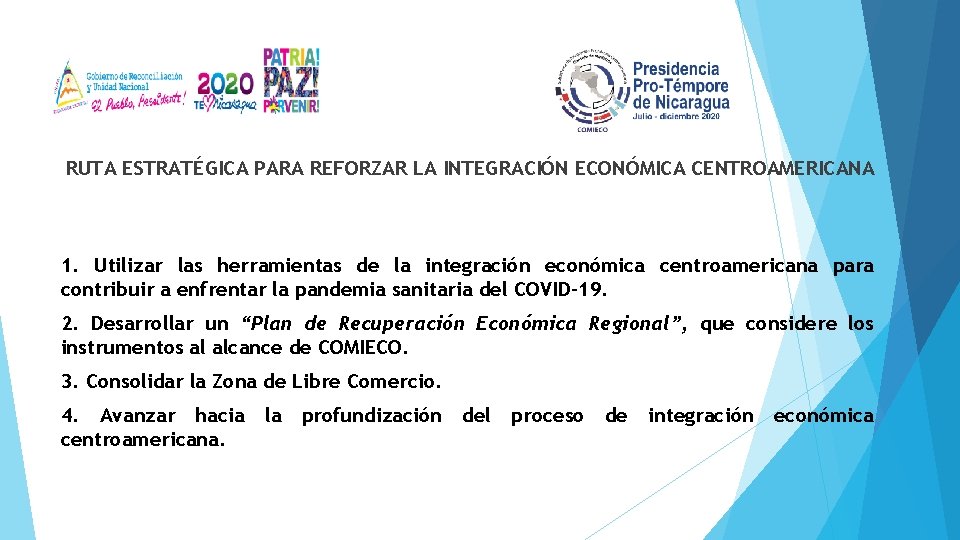 RUTA ESTRATÉGICA PARA REFORZAR LA INTEGRACIÓN ECONÓMICA CENTROAMERICANA 1. Utilizar las herramientas de la