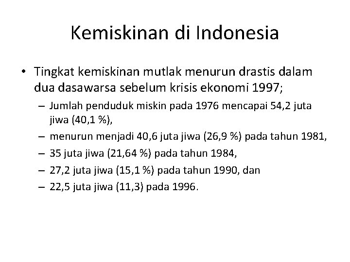 Kemiskinan di Indonesia • Tingkat kemiskinan mutlak menurun drastis dalam dua dasawarsa sebelum krisis