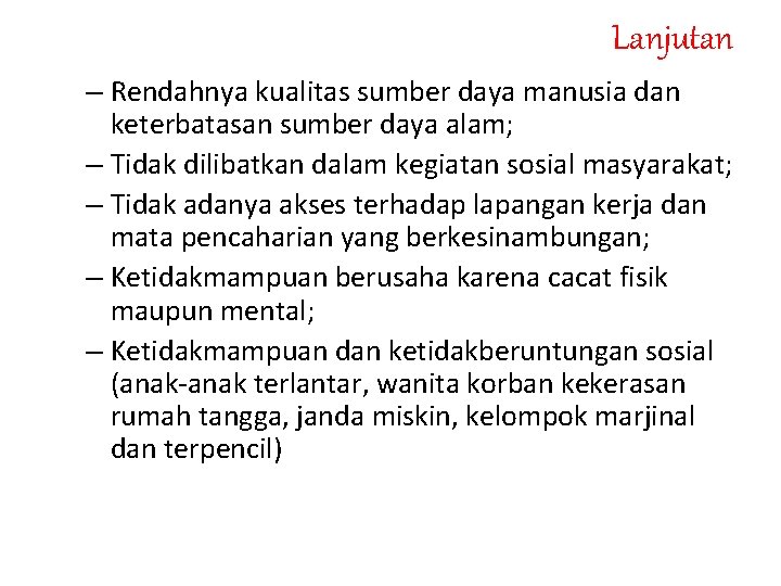 Lanjutan – Rendahnya kualitas sumber daya manusia dan keterbatasan sumber daya alam; – Tidak