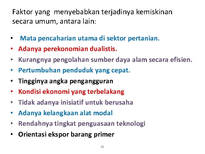 Faktor yang menyebabkan terjadinya kemiskinan secara umum, antara lain: • • • Mata pencaharian