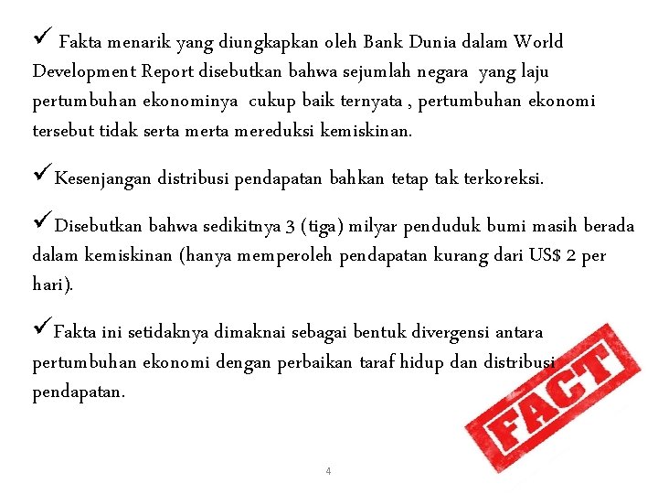 ü Fakta menarik yang diungkapkan oleh Bank Dunia dalam World Development Report disebutkan bahwa