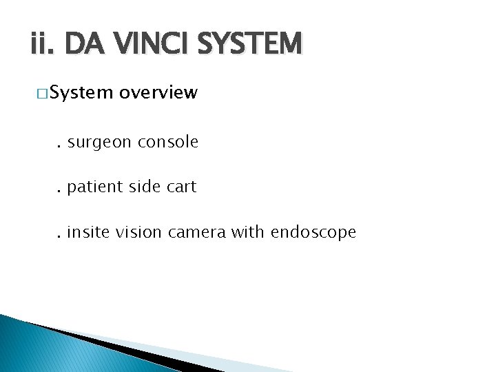 ii. DA VINCI SYSTEM � System overview . surgeon console. patient side cart. insite