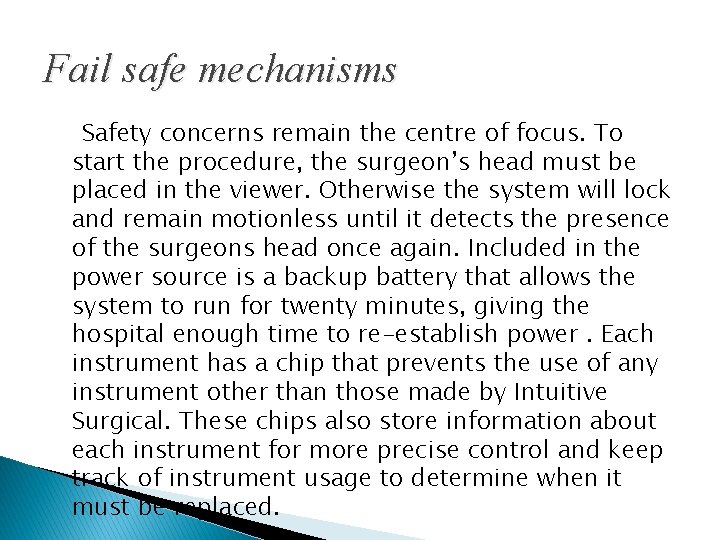 Fail safe mechanisms Safety concerns remain the centre of focus. To start the procedure,