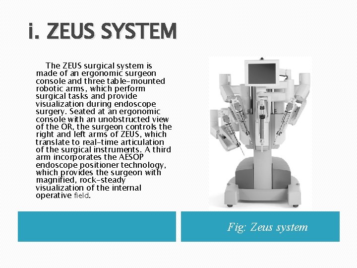 i. ZEUS SYSTEM The ZEUS surgical system is made of an ergonomic surgeon console