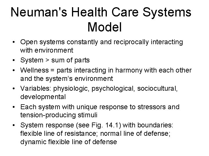 Neuman's Health Care Systems Model • Open systems constantly and reciprocally interacting with environment