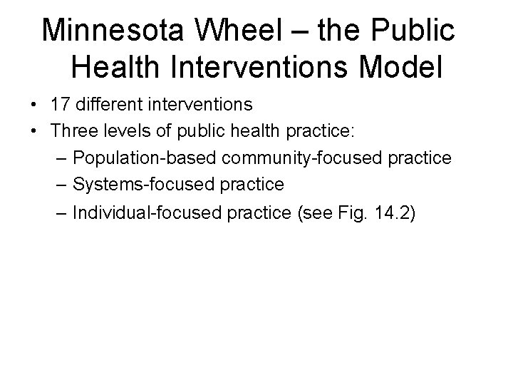Minnesota Wheel – the Public Health Interventions Model • 17 different interventions • Three