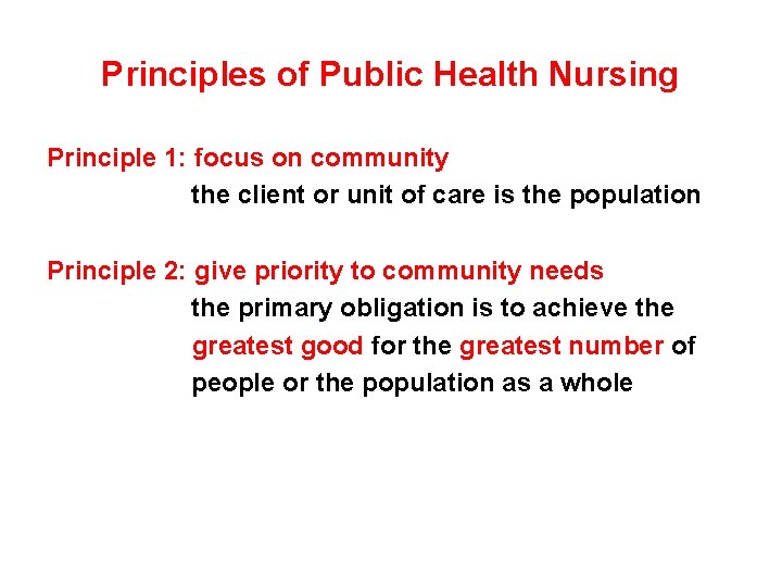 Principles of Public Health Nursing Principle 1: focus on community the client or unit