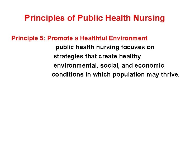 Principles of Public Health Nursing Principle 5: Promote a Healthful Environment public health nursing