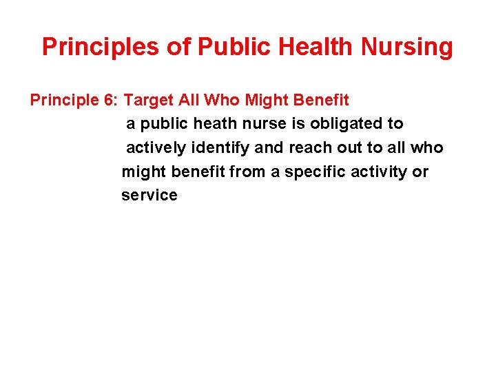 Principles of Public Health Nursing Principle 6: Target All Who Might Benefit a public