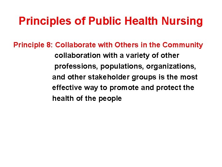 Principles of Public Health Nursing Principle 8: Collaborate with Others in the Community collaboration