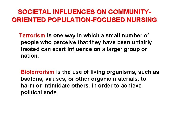 SOCIETAL INFLUENCES ON COMMUNITYORIENTED POPULATION-FOCUSED NURSING Terrorism is one way in which a small
