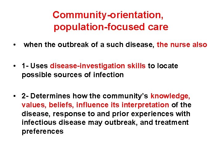 Community-orientation, population-focused care • when the outbreak of a such disease, the nurse also
