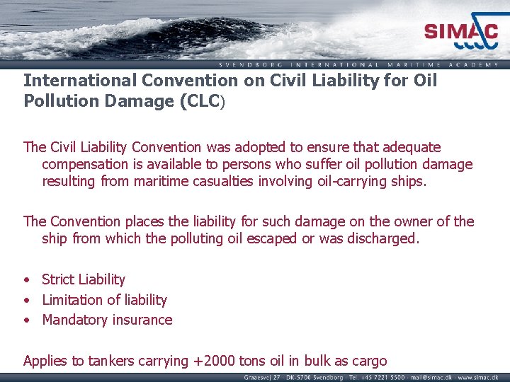 International Convention on Civil Liability for Oil Pollution Damage (CLC) The Civil Liability Convention