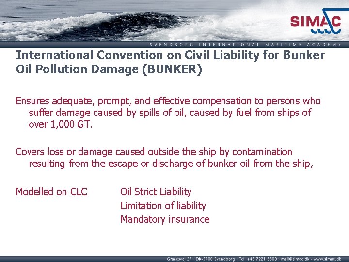 International Convention on Civil Liability for Bunker Oil Pollution Damage (BUNKER) Ensures adequate, prompt,