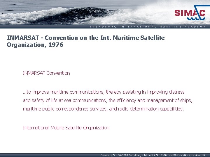 INMARSAT - Convention on the Int. Maritime Satellite Organization, 1976 INMARSAT Convention …to improve