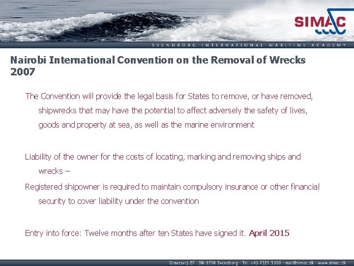 Nairobi International Convention on the Removal of Wrecks 2007 The Convention will provide the