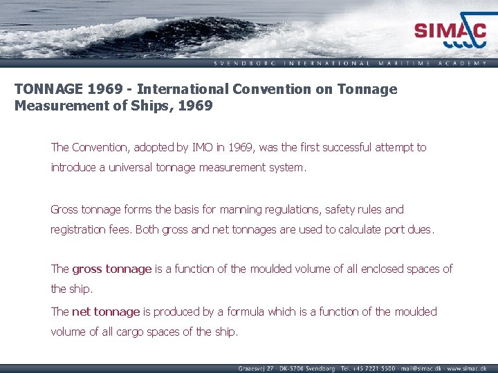 TONNAGE 1969 - International Convention on Tonnage Measurement of Ships, 1969 The Convention, adopted