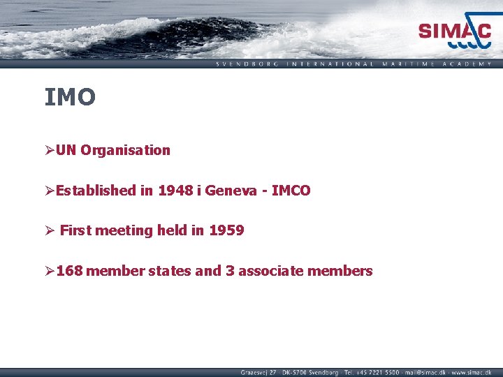 IMO ØUN Organisation ØEstablished in 1948 i Geneva - IMCO Ø First meeting held