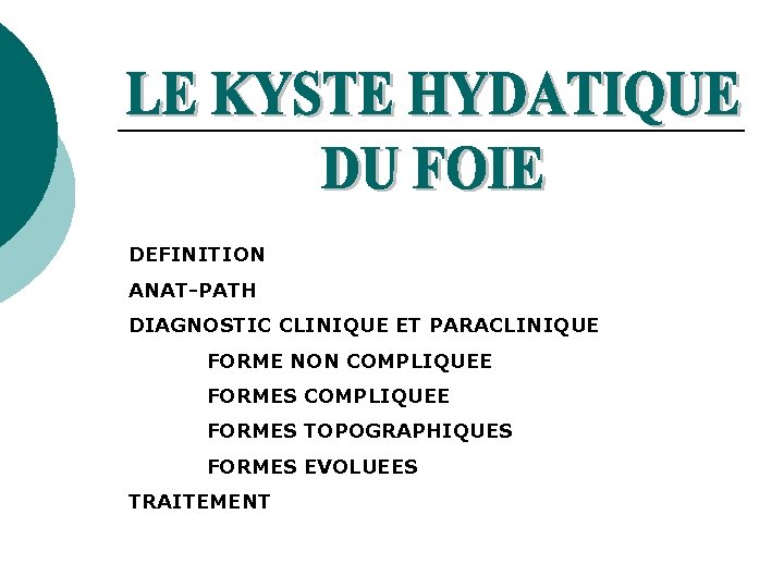 DEFINITION ANAT-PATH DIAGNOSTIC CLINIQUE ET PARACLINIQUE FORME NON COMPLIQUEE FORMES TOPOGRAPHIQUES FORMES EVOLUEES TRAITEMENT