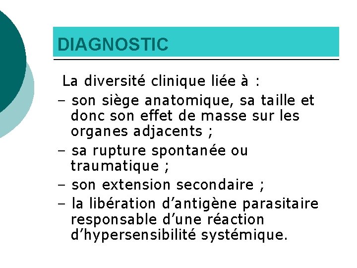 DIAGNOSTIC La diversité clinique liée à : – son siège anatomique, sa taille et