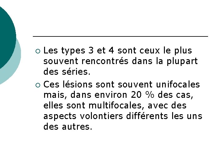 Les types 3 et 4 sont ceux le plus souvent rencontrés dans la plupart