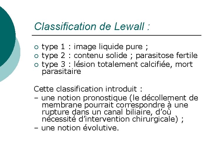 Classification de Lewall : ¡ ¡ ¡ type 1 : image liquide pure ;