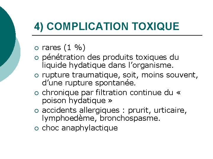 4) COMPLICATION TOXIQUE ¡ ¡ ¡ rares (1 %) pénétration des produits toxiques du