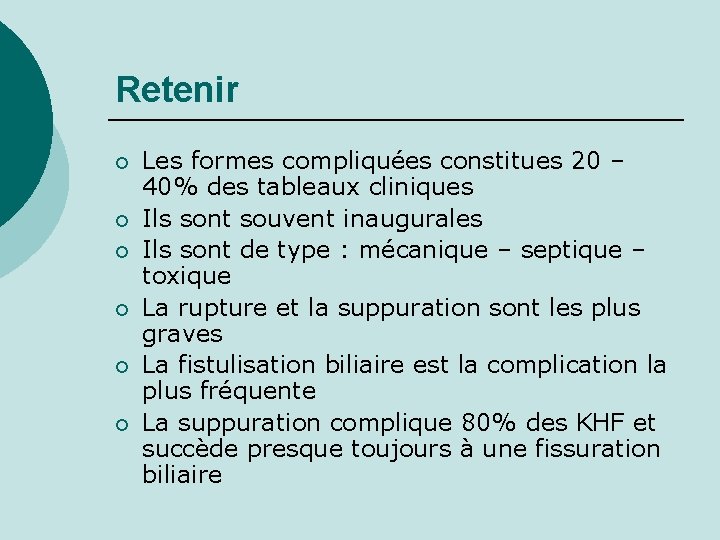 Retenir ¡ ¡ ¡ Les formes compliquées constitues 20 – 40% des tableaux cliniques