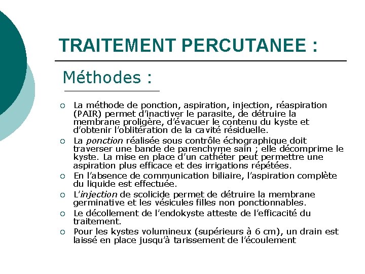 TRAITEMENT PERCUTANEE : Méthodes : ¡ ¡ ¡ La méthode de ponction, aspiration, injection,