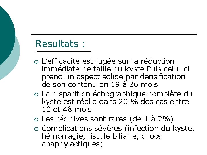 Resultats : ¡ ¡ L’efficacité est jugée sur la réduction immédiate de taille du