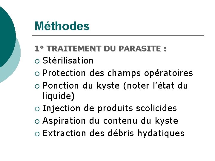 Méthodes 1° TRAITEMENT DU PARASITE : Stérilisation ¡ Protection des champs opératoires ¡ Ponction