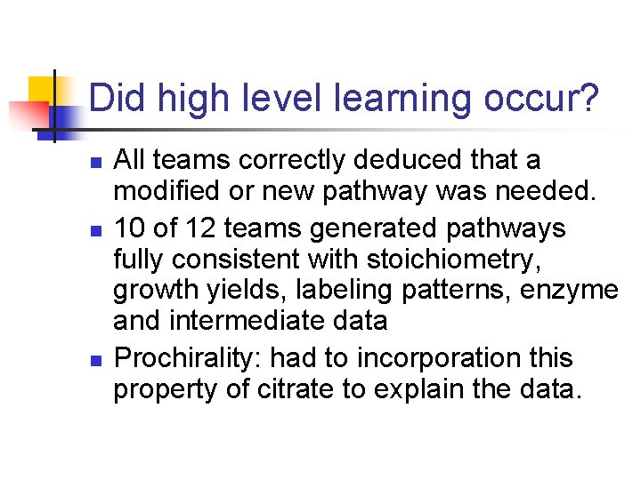 Did high level learning occur? n n n All teams correctly deduced that a