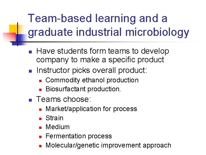 Team-based learning and a graduate industrial microbiology n n Have students form teams to