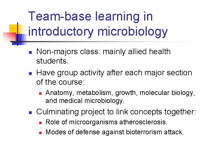 Team-base learning in introductory microbiology n n Non-majors class: mainly allied health students. Have