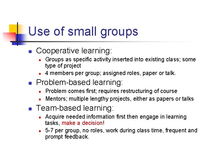 Use of small groups n Cooperative learning: n n n Problem-based learning: n n