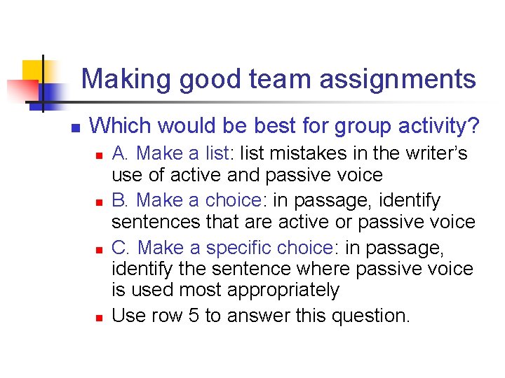 Making good team assignments n Which would be best for group activity? n n