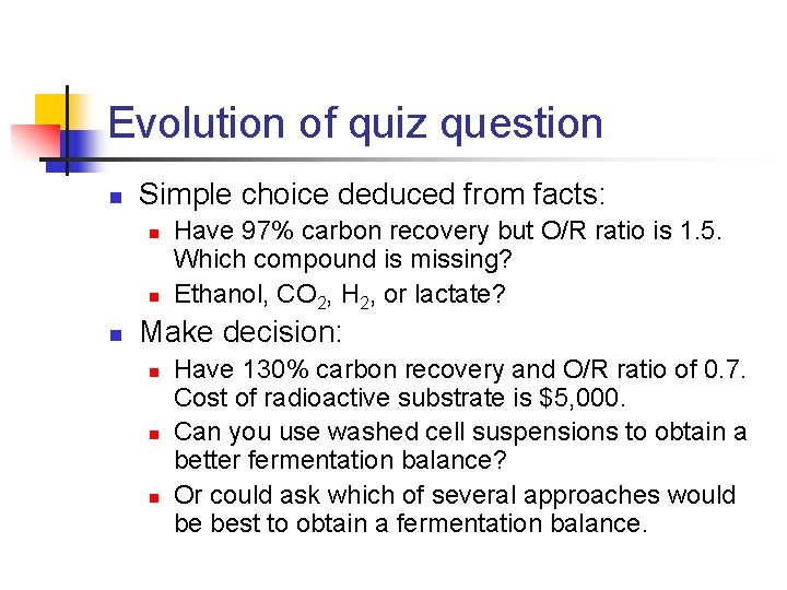 Evolution of quiz question n Simple choice deduced from facts: n n n Have